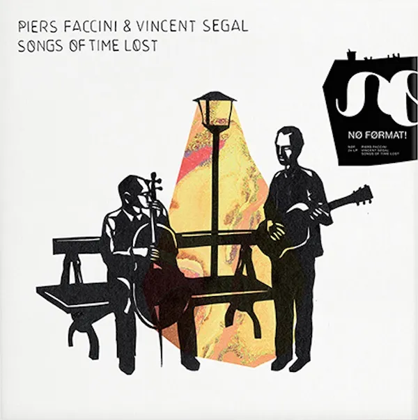 PIERS FACCINI & VINCENT SEGAL / SONGS OF TIME LOST