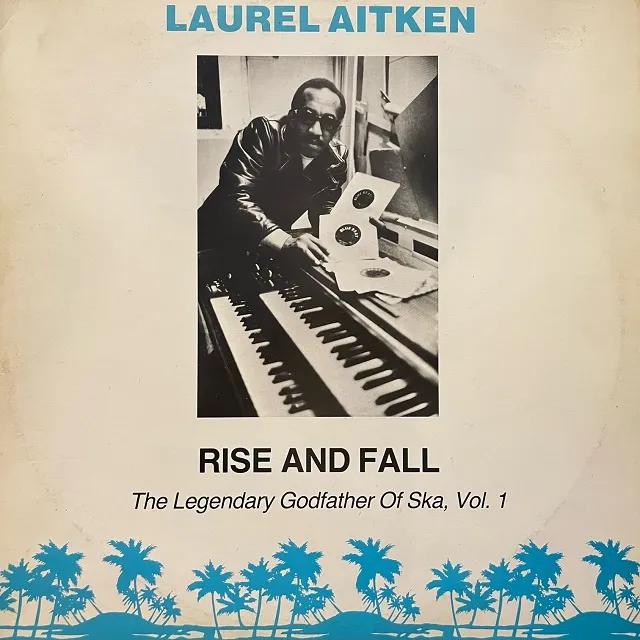 LAUREL AITKEN / RISE AND FALL THE LEGENDARY GODFATHER OF SKA, VOL. 1Υʥ쥳ɥ㥱å ()