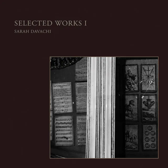 SARAH DAVACHI / SELECTED WORKS I