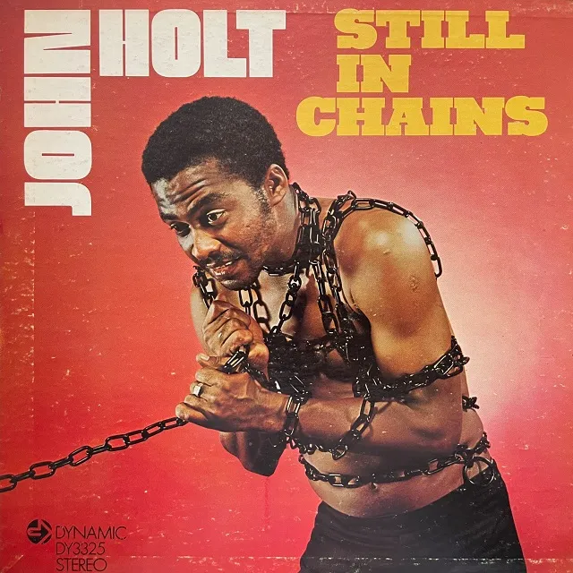 JOHN HOLT / STILL IN CHAINS