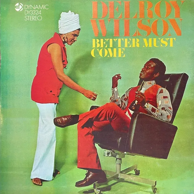 DELROY WILSON / BETTER MUST COME