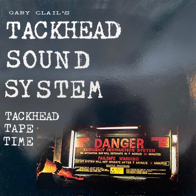 GARY CLAIL'S TACKHEAD SOUND SYSTEM / TACKHEAD TAPE