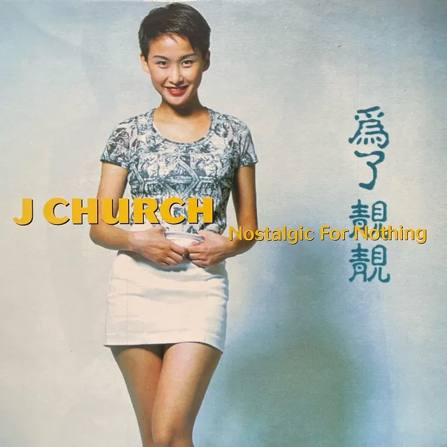 J CHURCH / NOSTALGIC FOR NOTHING