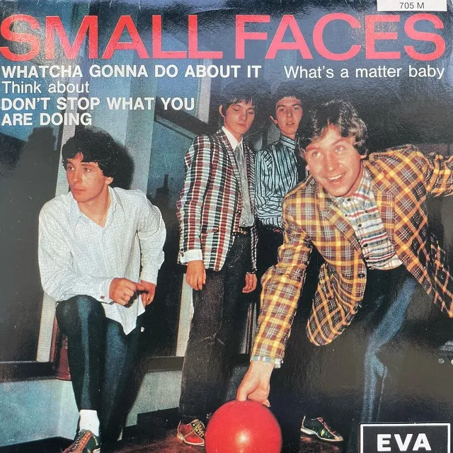 SMALL FACES / WHATCHA GONNA DO ABOUT IT