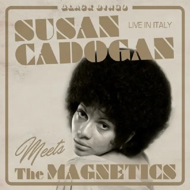 SUSAN CADOGAN MEETS THE MAGNETICS / LIVE IN ITALY