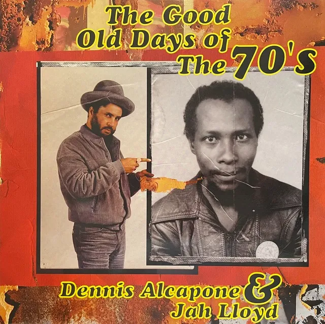 DENNIS ALCAPONE & JAH LLOYD / GOOD OLD DAYS OF THE 70'S