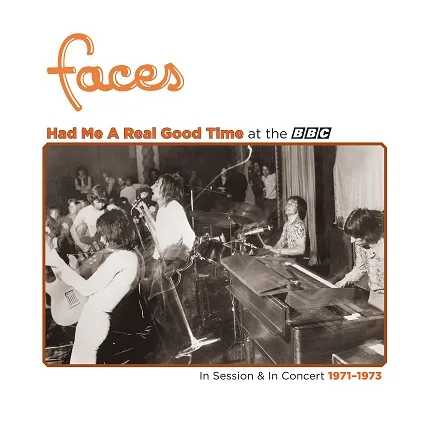 FACES / HAD ME A REAL GOOD TIMEWITH FACES! LIVE IN SESSION AT THE BBC 1971-1973