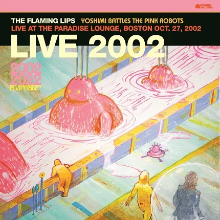 FLAMING LIPS / YOSHIMI BATTLES THE PINK ROBOTS - LIVE AT THE PARADISE LOUNGE, BOSTON (10/27/2002)