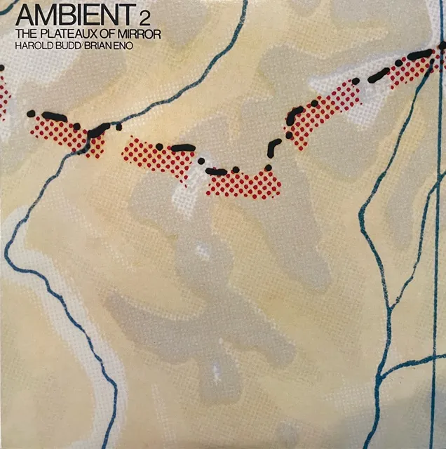 HAROLD BUDD & BRIAN ENO / AMBIENT 2 PLATEAUX OF MIRROR