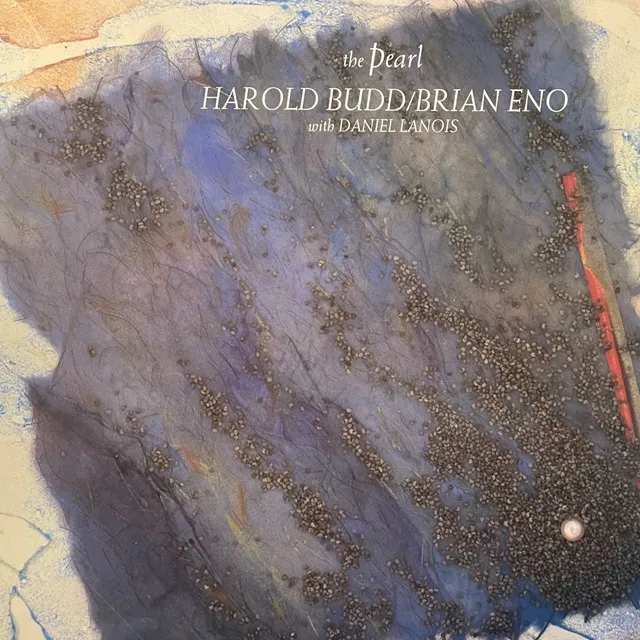 HAROLD BUDD & BRIAN ENO WITH DANIEL LANOIS / PEARL