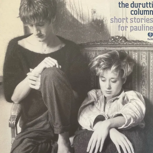 DURUTTI COLUMN / SHORT STORIES FOR PAULINE