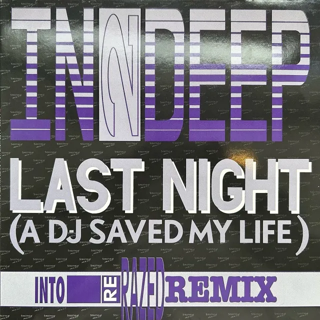 IN DEEP / LAST NIGHT (A DJ SAVED MY LIFE) (INTO RE-RAZED REMIX)