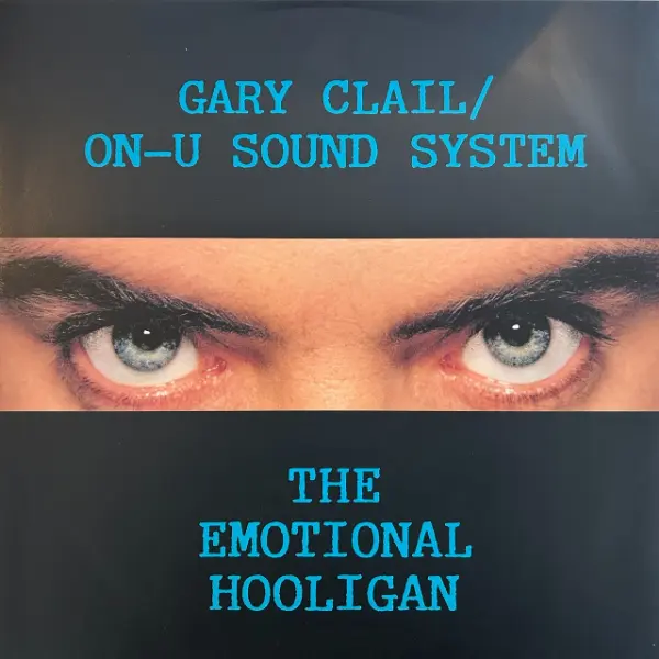 GARY CLAIL & ON-U SOUND SYSTEM / EMOTIONAL HOOLIGAN
