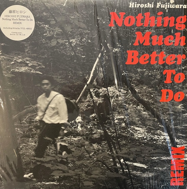 ƣҥ (HIROSHI FUJIWARA) / NOTHING MUCH BETTER TO DO REMIX 