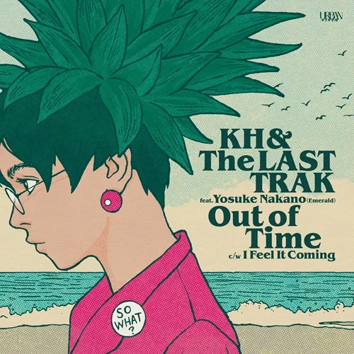 KH(HF INTERNATIONAL) & LAST TRAK / OUT OF TIME ／ I FEEL IT COMING