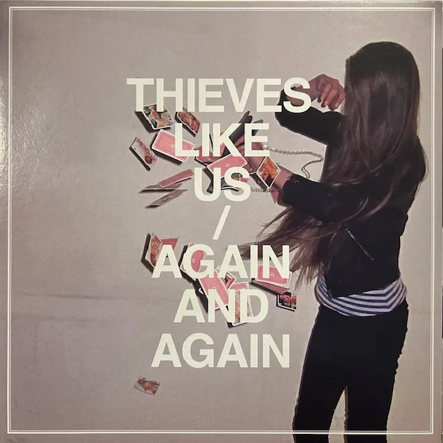 THIEVES LIKE US / AGAIN AND AGAIN