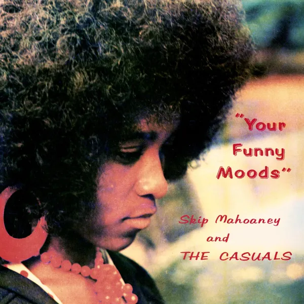 SKIP MAHOANEY & THE CASUALS / YOUR FUNNY MOODS