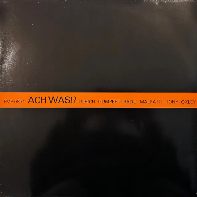 ULRICH GUMPERT ／ RADU MALFATTI ／ TONY OXLEY / ACH WAS!?