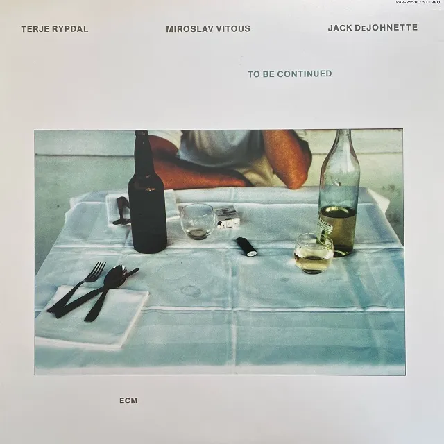 TERJE RYPDAL ／ MIROSLAV VITOUS ／ JACK DEJOHNETTE / TO BE CONTINUED