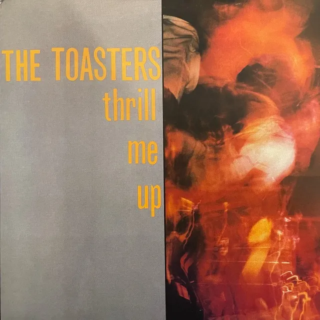TOASTERS / THRILL ME UP (REISSUE)