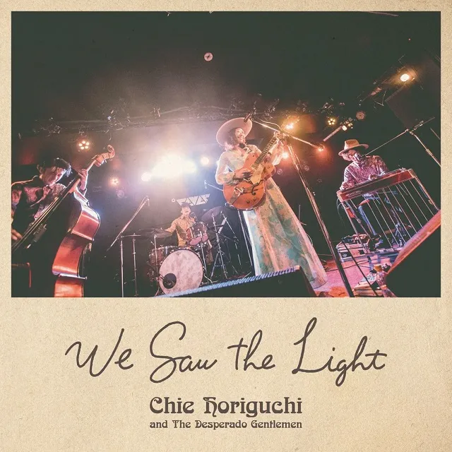 CHIE HORIGUCHI AND DESPERADO GENTLEMEN / WE SAW LIGHTΥ쥳ɥ㥱åȼ̿