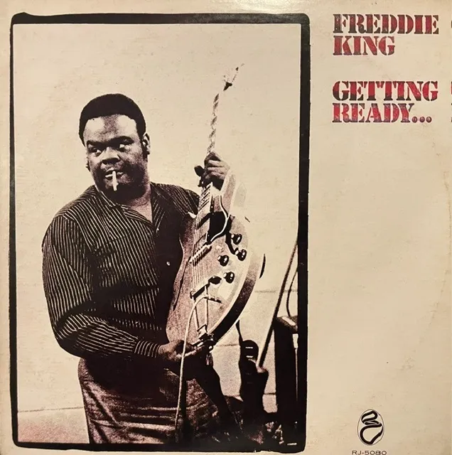 FREDDIE KING / GETTING READY...