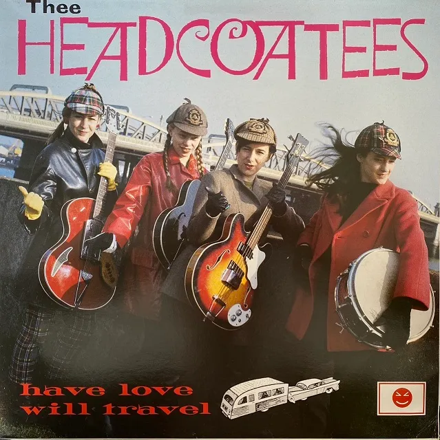 THEE HEADCOATEES / HAVE LOVE WILL TRAVEL