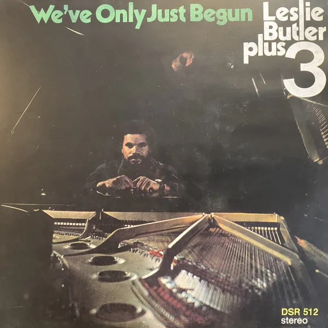  LESLIE BUTLER PLUS 3 / WEVE ONLY JUST BEGUN