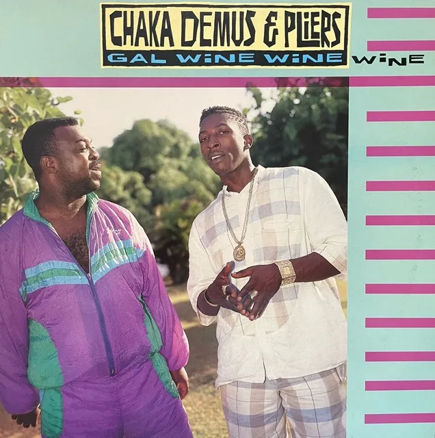 CHAKA DEMUS & PLIERS / GAL WINE WINE WINE