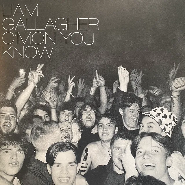 LIAM GALLAGHER / C'MON YOU KNOW