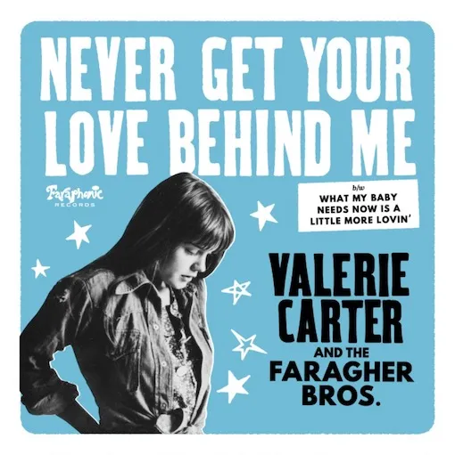 VALERIE CARTER AND THE FARAGHER BROS. / NEVER GET YOUR LOVE BEHIND ME
