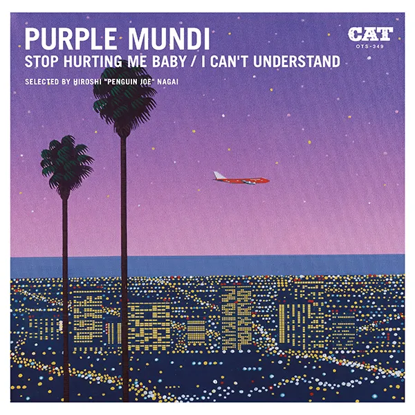 PURPLE MUNDI / STOP HURTING ME BABY  I CAN'T UNDERSTAND (SELECTED BY HIROSHI 