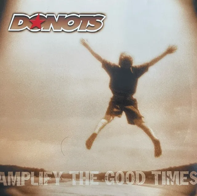 DONOTS / AMPLIFY THE GOOD TIMES