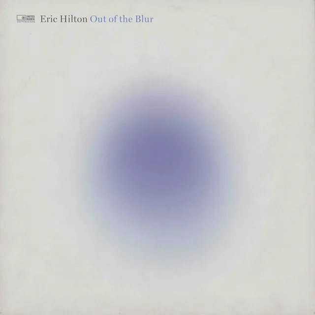 ERIC HILTON / OUT OF THE BLUR