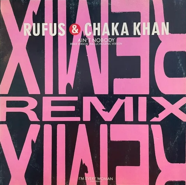 RUFUS & CHAKA KHAN / AIN'T NOBODY (REMIX)