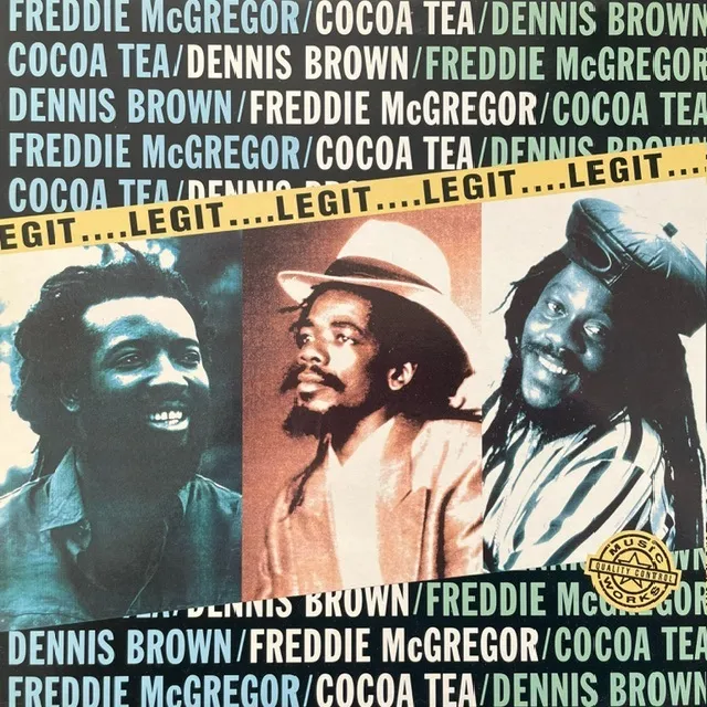 FREDDIE MCGREGOR ／ DENNIS BROWN ／ COCOA TEA / LEGIT