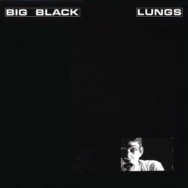 BIG BLACK / LUNGS