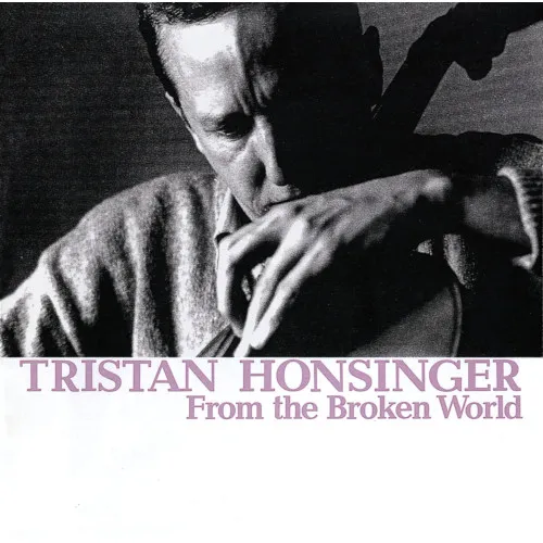 TRISTAN HONSINGER / FROM THE BROKEN WORLD