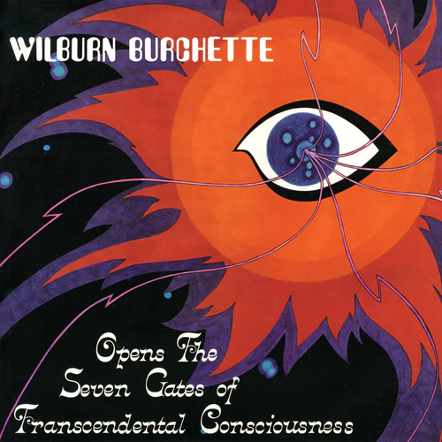 MASTER WILBURN BURCHETTE / OPENS THE SEVEN GATES OF TRANSCEDENTAL CONSCIOUSNESS