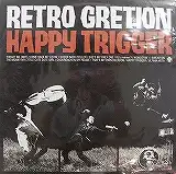 RETRO GRETION / HAPPY TRIGGER