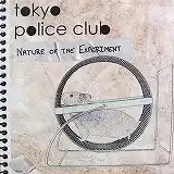 TOKYO POLICE CLUB / NATURE OF THE EXPERIMENT