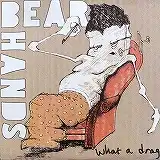 BEAR HANDS / WHAT A DRAGΥʥ쥳ɥ㥱å ()