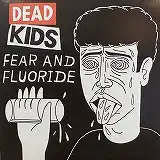 DEAD KIDS / FEAR AND FLUORIDEΥʥ쥳ɥ㥱å ()