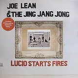 JOE LEAN & THE JING JANG JONG / LUCIO STARTS FIRES