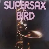 SUPERSAX / SUPER SAX PLAYS BIRD