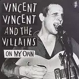 VINCENT VINCENT AND THE VILLAINS / ON MY OWN
