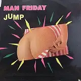 MAN FRIDAY / JUMP