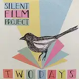 SILENT FILM PROJECT / TWO DAYS