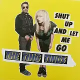 TING TINGS / SHUT UP AND LET ME GO