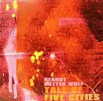 PEANUT BUTTER WOLF / TALE OF FIVE CITIES